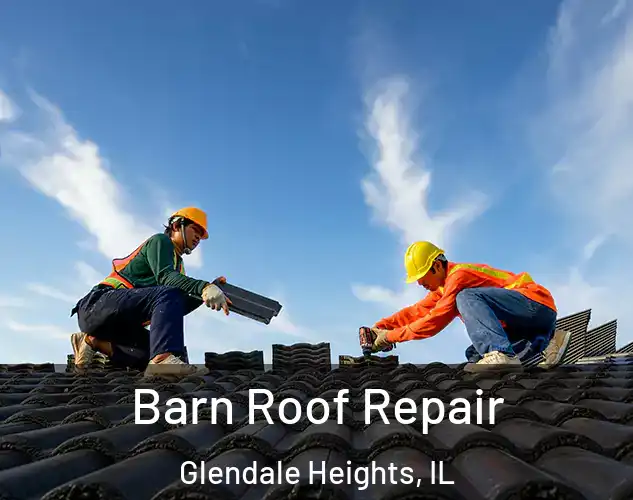  Barn Roof Repair Glendale Heights, IL
