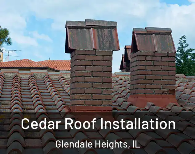  Cedar Roof Installation Glendale Heights, IL