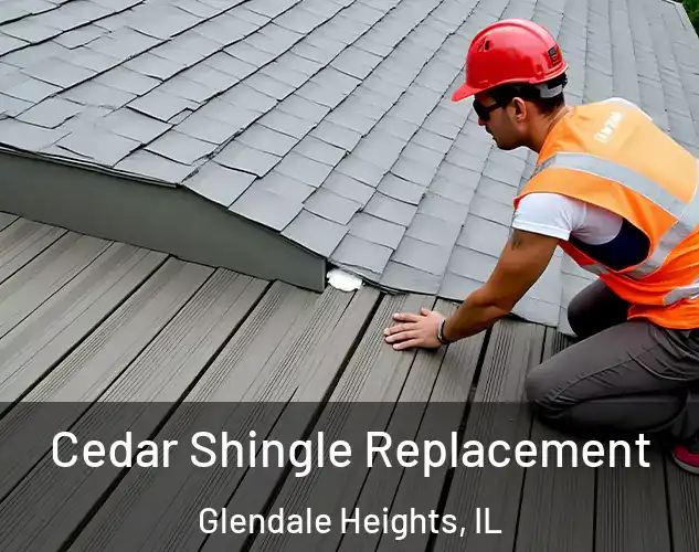  Cedar Shingle Replacement Glendale Heights, IL