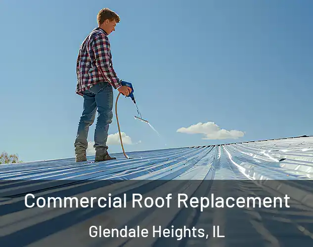  Commercial Roof Replacement Glendale Heights, IL