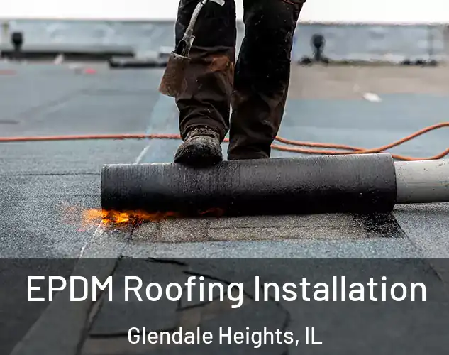  EPDM Roofing Installation Glendale Heights, IL