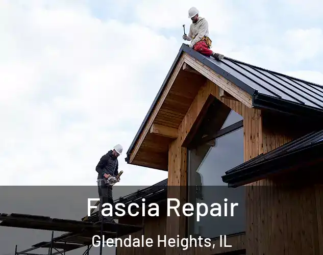  Fascia Repair Glendale Heights, IL