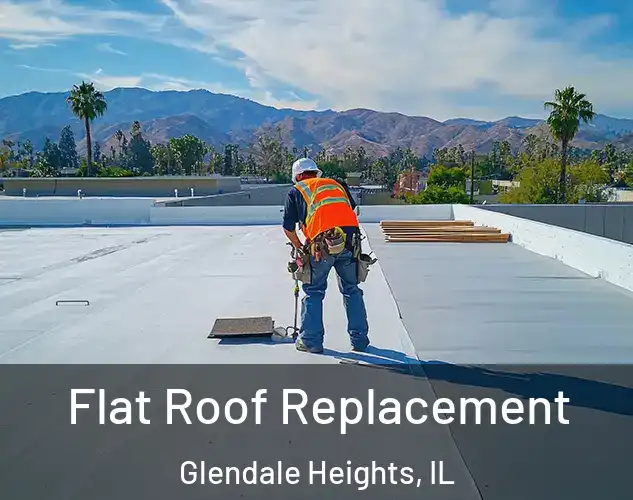  Flat Roof Replacement Glendale Heights, IL