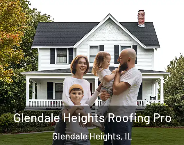  Glendale Heights Roofing Pro Glendale Heights, IL