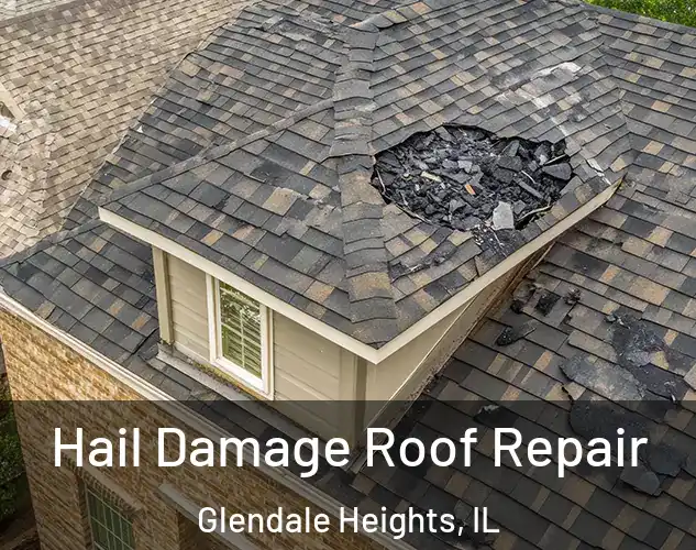  Hail Damage Roof Repair Glendale Heights, IL