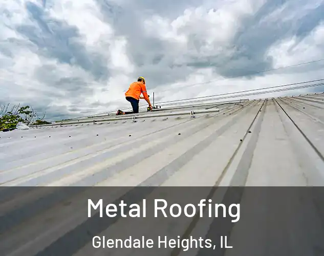  Metal Roofing Glendale Heights, IL