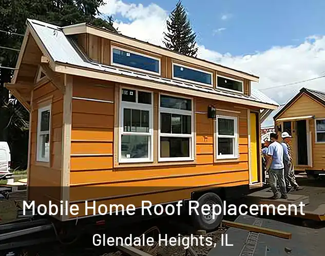  Mobile Home Roof Replacement Glendale Heights, IL