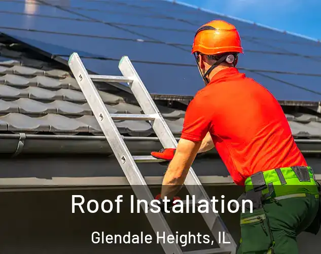  Roof Installation Glendale Heights, IL