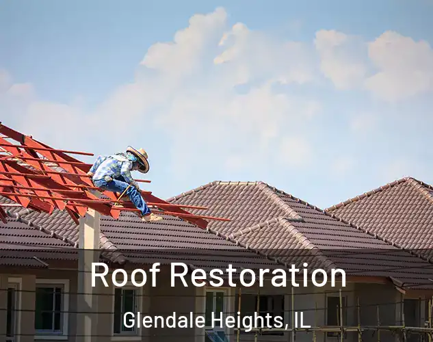  Roof Restoration Glendale Heights, IL