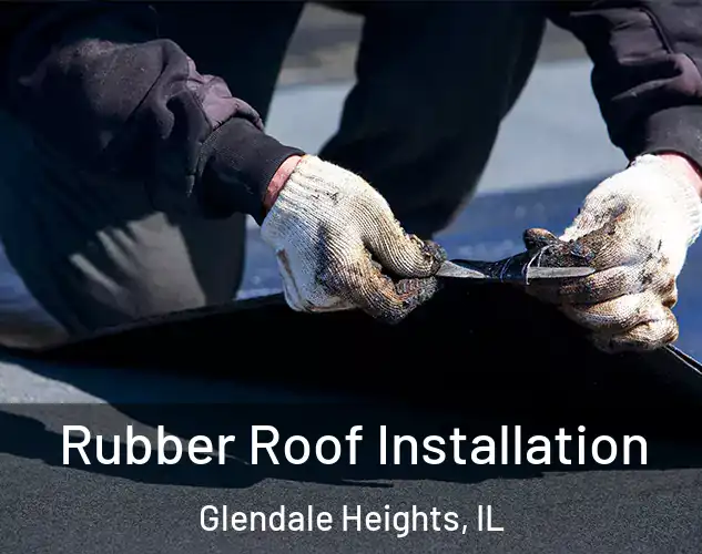  Rubber Roof Installation Glendale Heights, IL