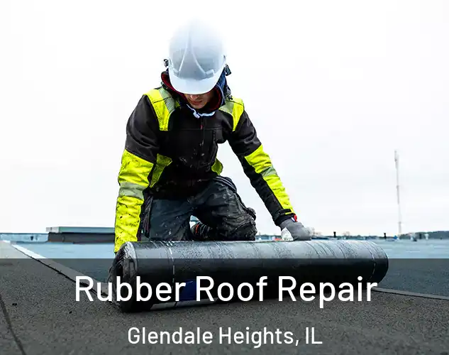  Rubber Roof Repair Glendale Heights, IL