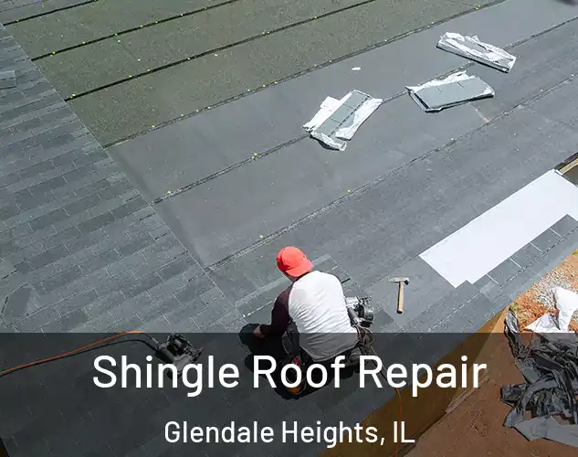  Shingle Roof Repair Glendale Heights, IL