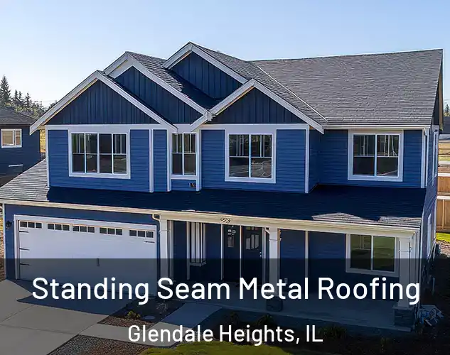  Standing Seam Metal Roofing Glendale Heights, IL