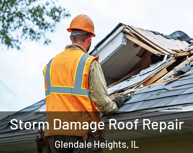  Storm Damage Roof Repair Glendale Heights, IL