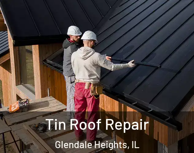  Tin Roof Repair Glendale Heights, IL